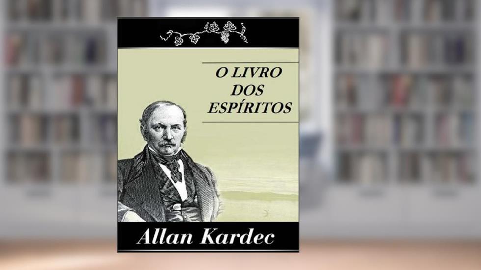 O Livro dos Espíritos (Codificação Espírita 1), do autor Allan Kardec