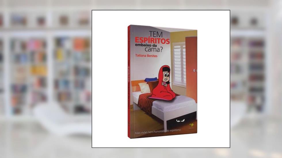 Tem Espíritos Embaixo da Cama?, do autor Tatiana Benites