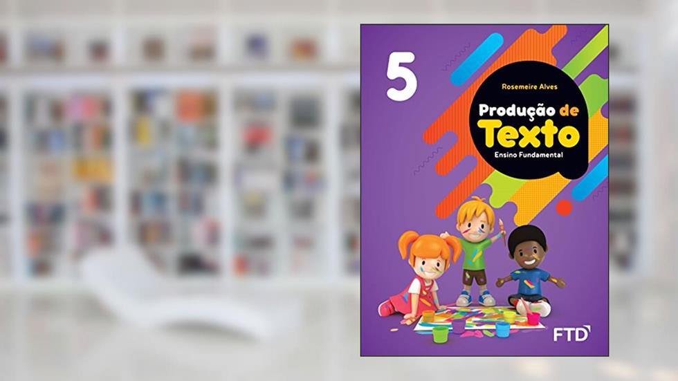 Produção de Texto - 5º ano, do autor Rosemeire Alves