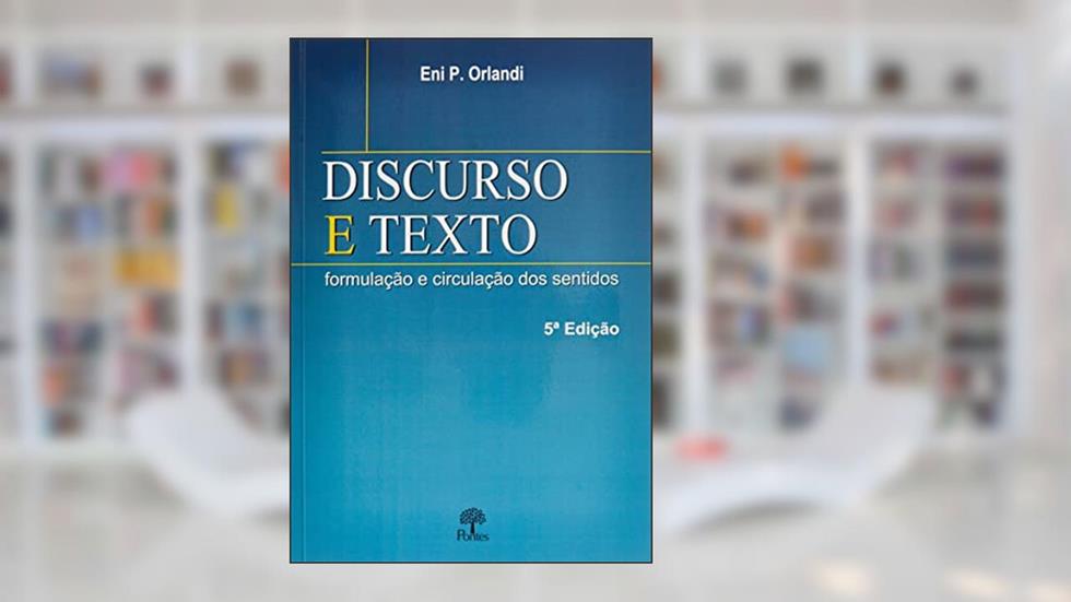 DISCURSO E TEXTO - FORMULACAO E CIRCULAÇÃO DOS SENTIDOS, do autor ENI P ORLANDI