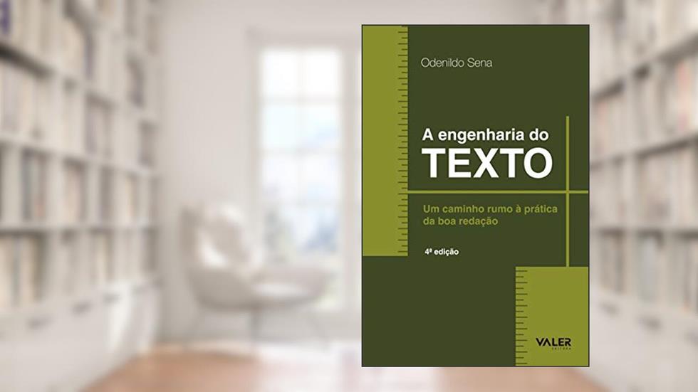 A engenharia do texto: Um caminho rumo a prática, do autor Odenildo Sena