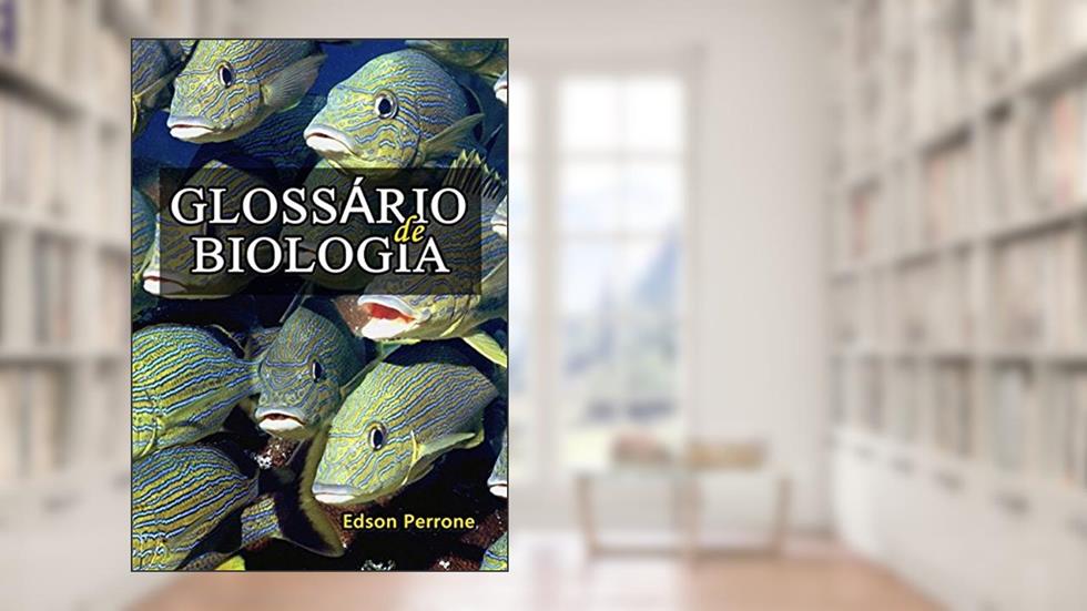 Glossário de Biologia, do autor Edson Perrone