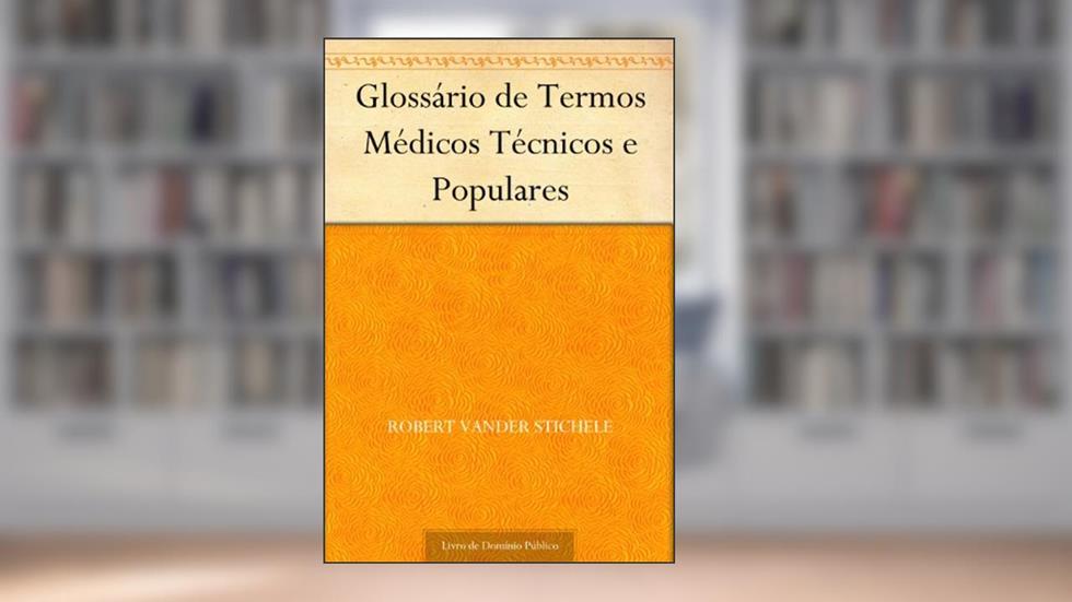 Glossário de Termos Médicos Técnicos e Populares, do autor Robert Vander Stichele