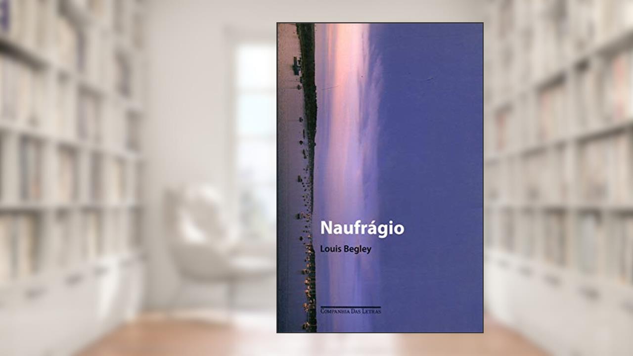 Naufrágio, do autor Louis Begley