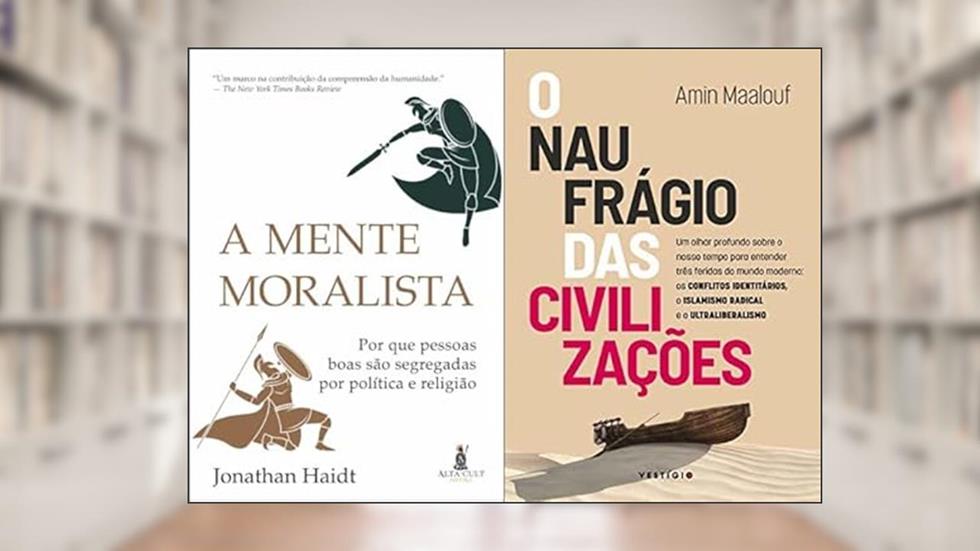 KIT A Mente Moralista + O Naufrágio das Civilizações, do autor Jonathan Haidt & Amin Maalouf
