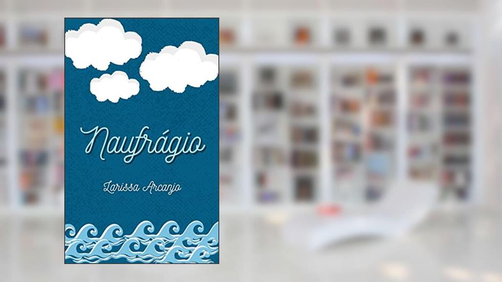 Naufrágio, do autor Larissa Arcanjo
