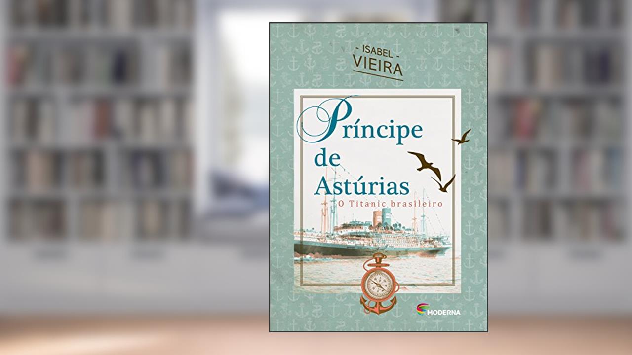 Príncipe de Astúrias: O Titanic brasileiro, do autor Isabel Vieira