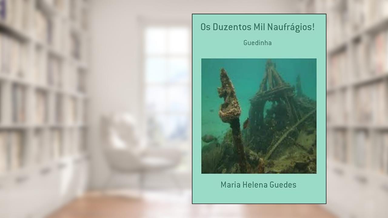 Os Duzentos Mil Naufragios!, do autor Maria Helena Guedes