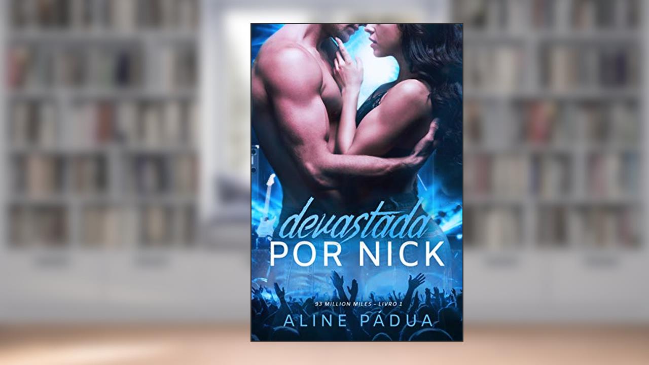Devastada por Nick (93 million miles Livro 1), do autor Aline Pádua