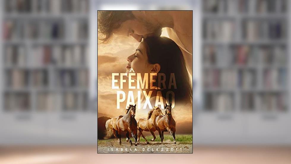 Efêmera Paixão, do autor Isabela Delezzott