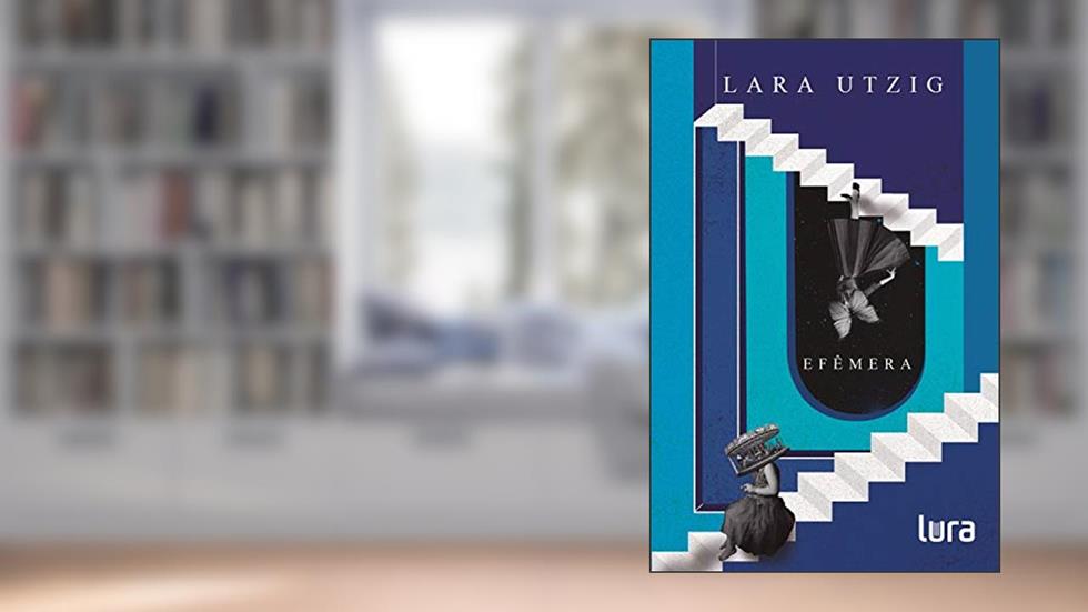 Efêmera, do autor Lara Utzig