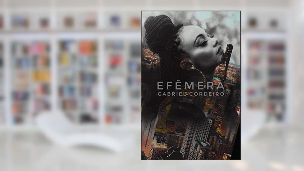 EFÊMERA, do autor Gabriel Cordeiro