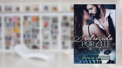 Capa de Seduzida por Ele ( Conto), do autor Jéssica Larissa