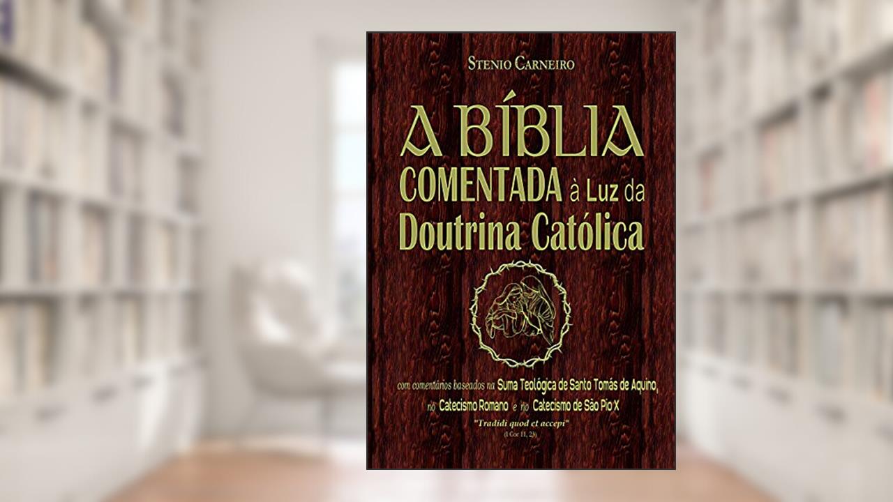 A Bíblia Comentada à Luz da Doutrina Católica, do autor Stenio Carneiro