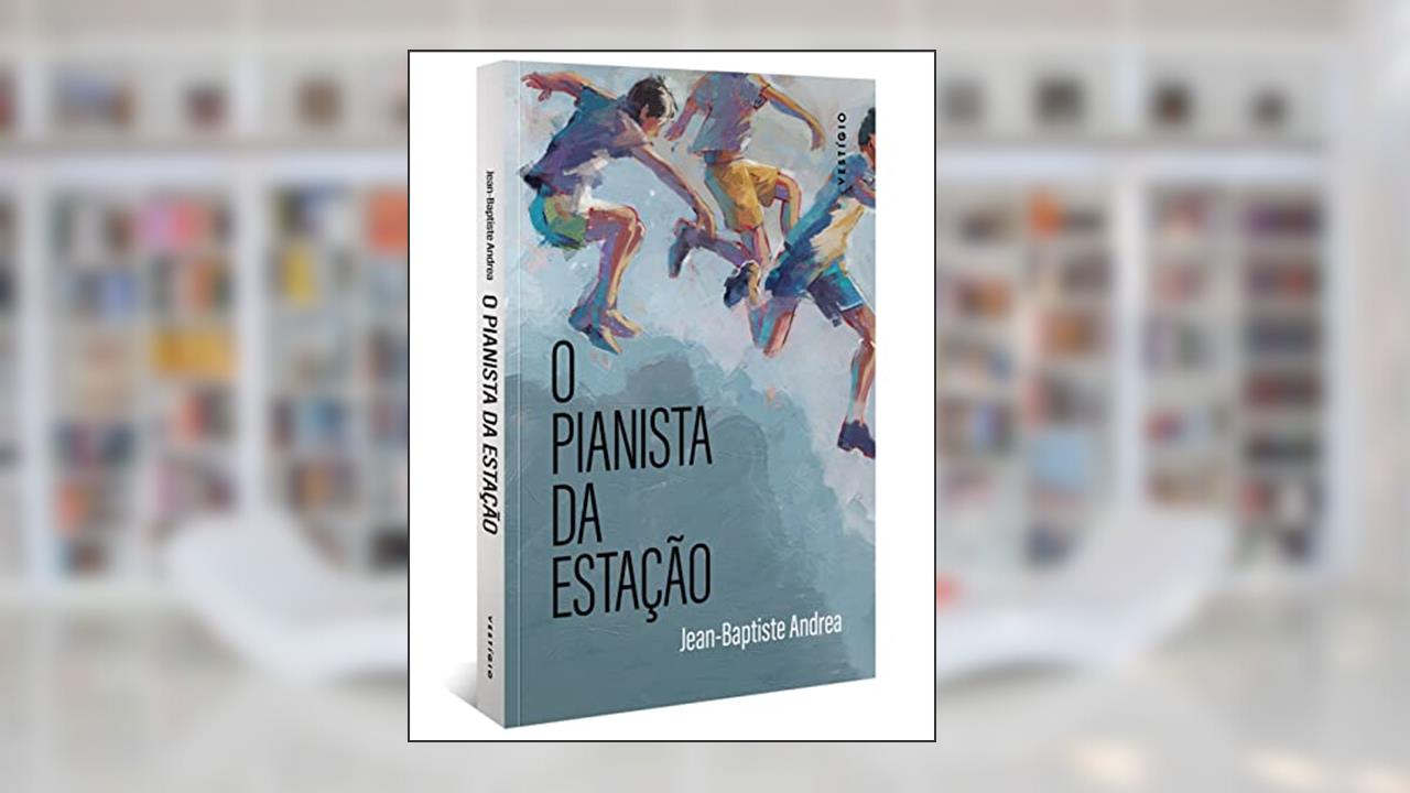 O pianista da estação (do autor vencedor do Goncourt 2023), do autor Jean-Baptiste Andrea