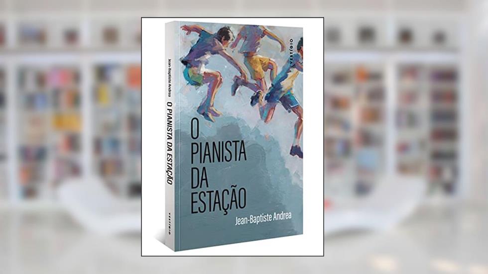 O pianista da estação (do autor vencedor do Goncourt 2023), do autor Jean-Baptiste Andrea