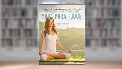 Capa de Yoga Para Todos: Descubra como essa forma de arte simples de exercício pode melhorar sua saúde e fortalecer o seu corpo., do autor Stênio Rios