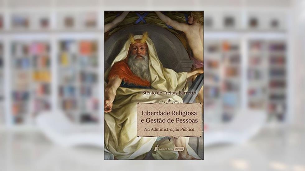 Liberdade Religiosa e Gestão de Pessoas. 2018, do autor Stênio de Freitas Barretto