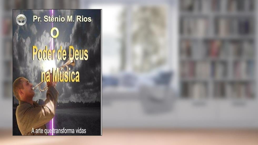 O Poder de Deus na Musica, do autor Stênio Mendes Rios