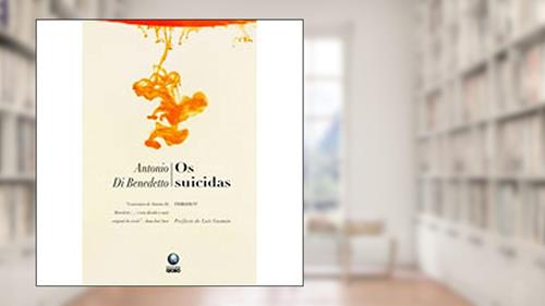 Capa de Os suicidas, do autor Antonio Di Benedetto