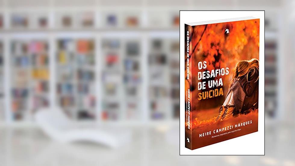 Os Desafios de Uma Suicida, do autor Meire Campezzi Marques