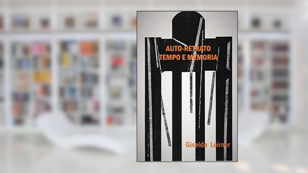 Auto-Retrato, Tempo e Memoria, do autor Giselda Leirner Leirner