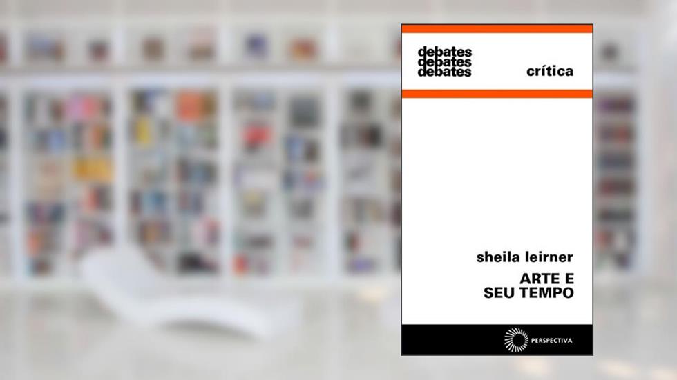 Arte e seu tempo, do autor Sheila Leirner