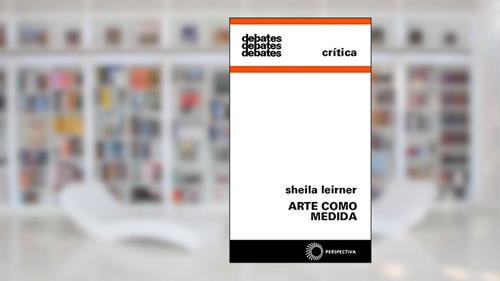 Capa de Arte como medida, do autor Sheila Leirner