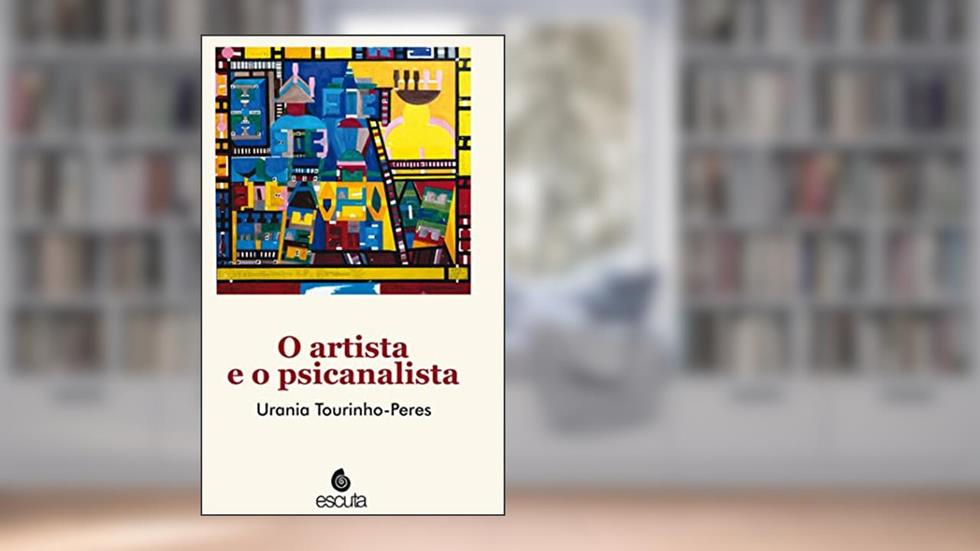 O Artista e o Psicanalista (Volume 1), do autor Urania Tourinho-Peres