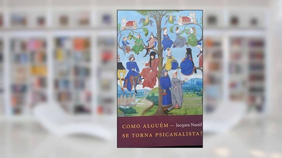 Como alguém se torna psicanalista?, do autor Jacques Nassif