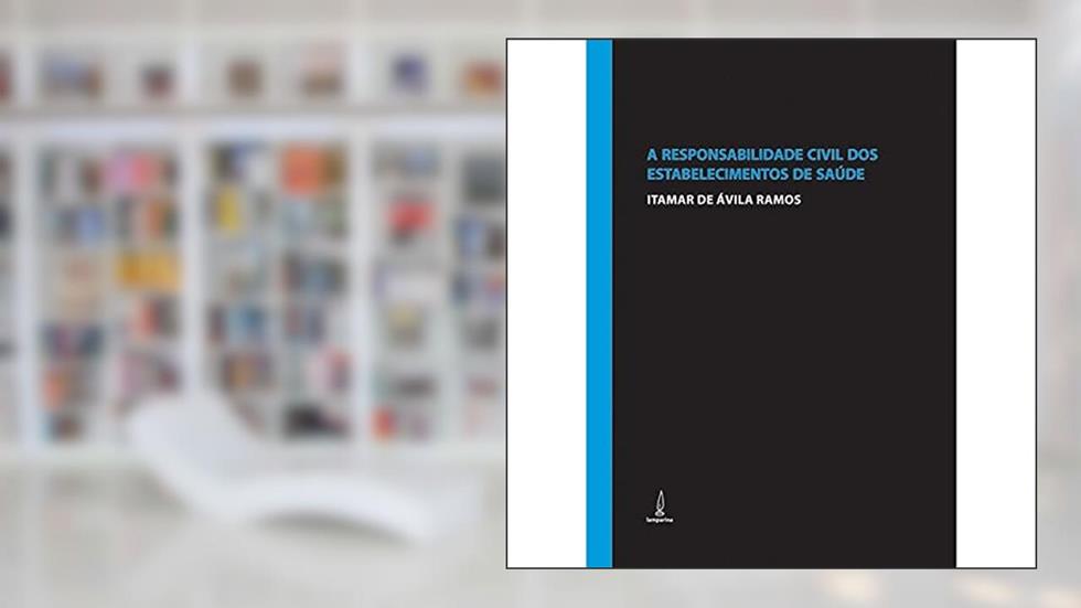 A responsabilidade civil dos estabelecimentos de saúde, do autor Itamar de Ávila Ramos