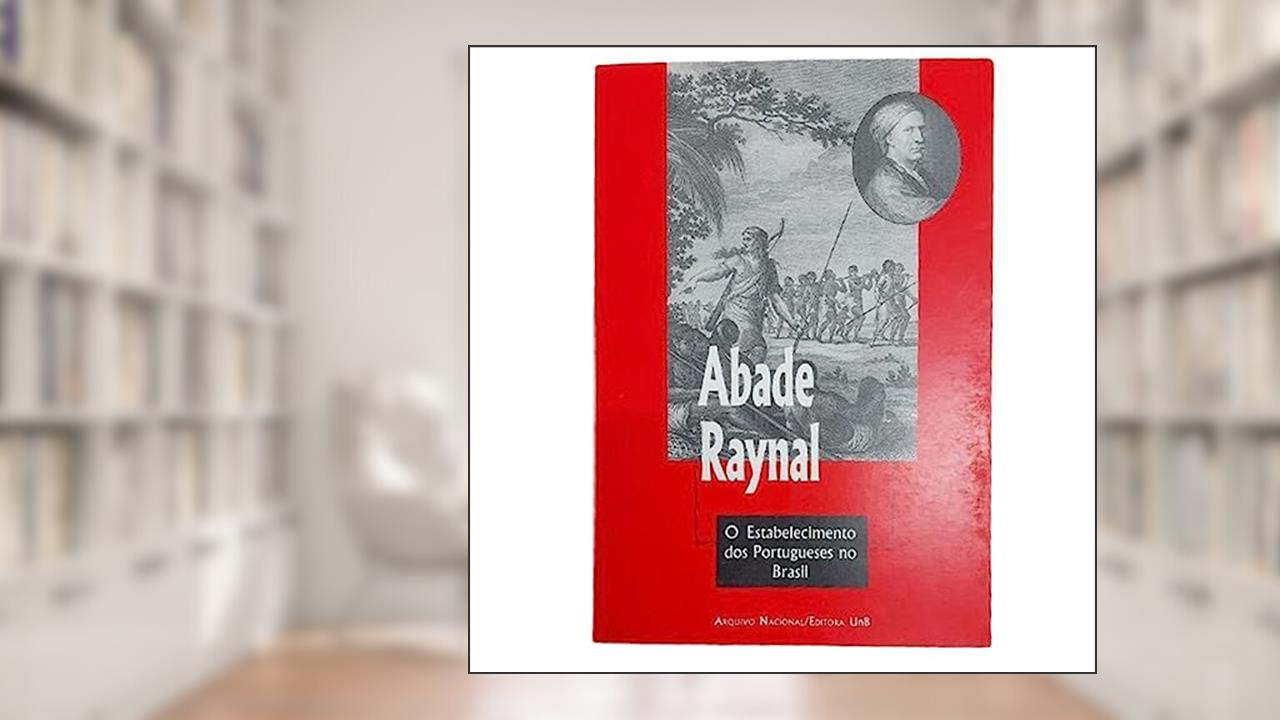 O Estabelecimento Dos Portugueses No Brasil (Publicacoes Historicas) (Portuguese Edition), do autor Raynal
