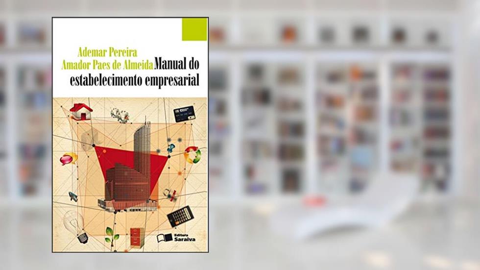 Manual do estabelecimento empresarial - 1ª edição de 2011, do autor Amador Paes de Almeida; Ademar Pereira