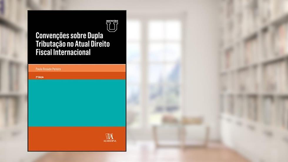 Convenções Sobre Dupla Tributação no Atual Direito Fiscal Internacional, do autor Paula Rosado Pereira