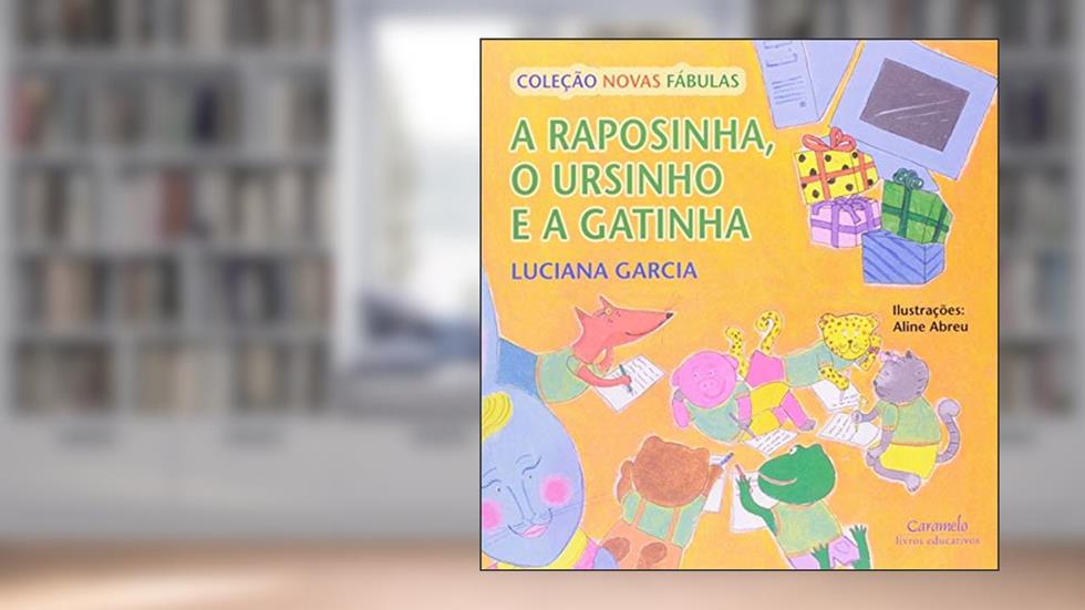Raposinha, ursinho e a gatinha, do autor Luciana Garcia