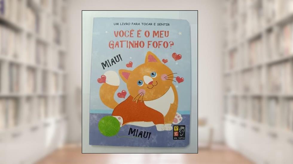 Toque e Sinta - Voce e o meu Gatinho Fofo?, do autor Pé Da Letra