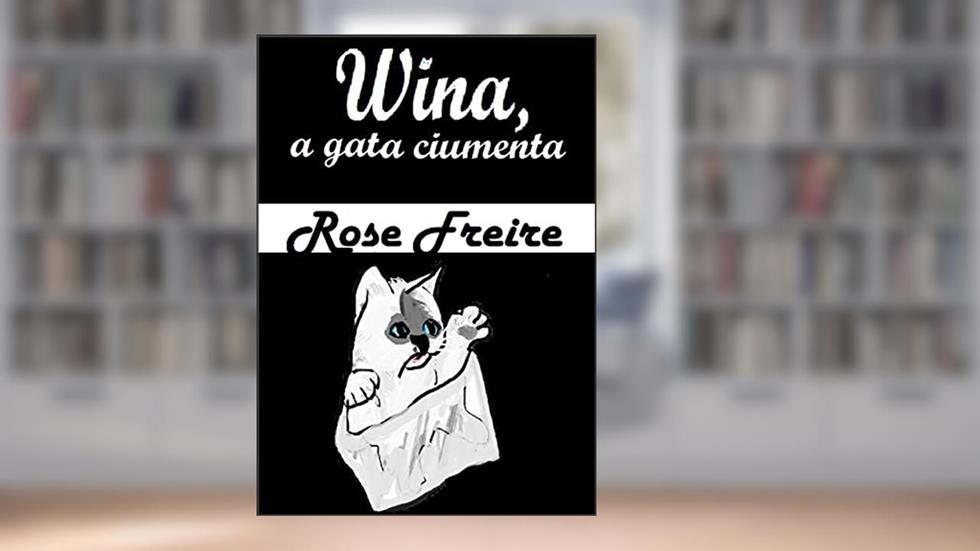 Wina, a gatinha ciumenta (Apenas UM), do autor Rose Freire