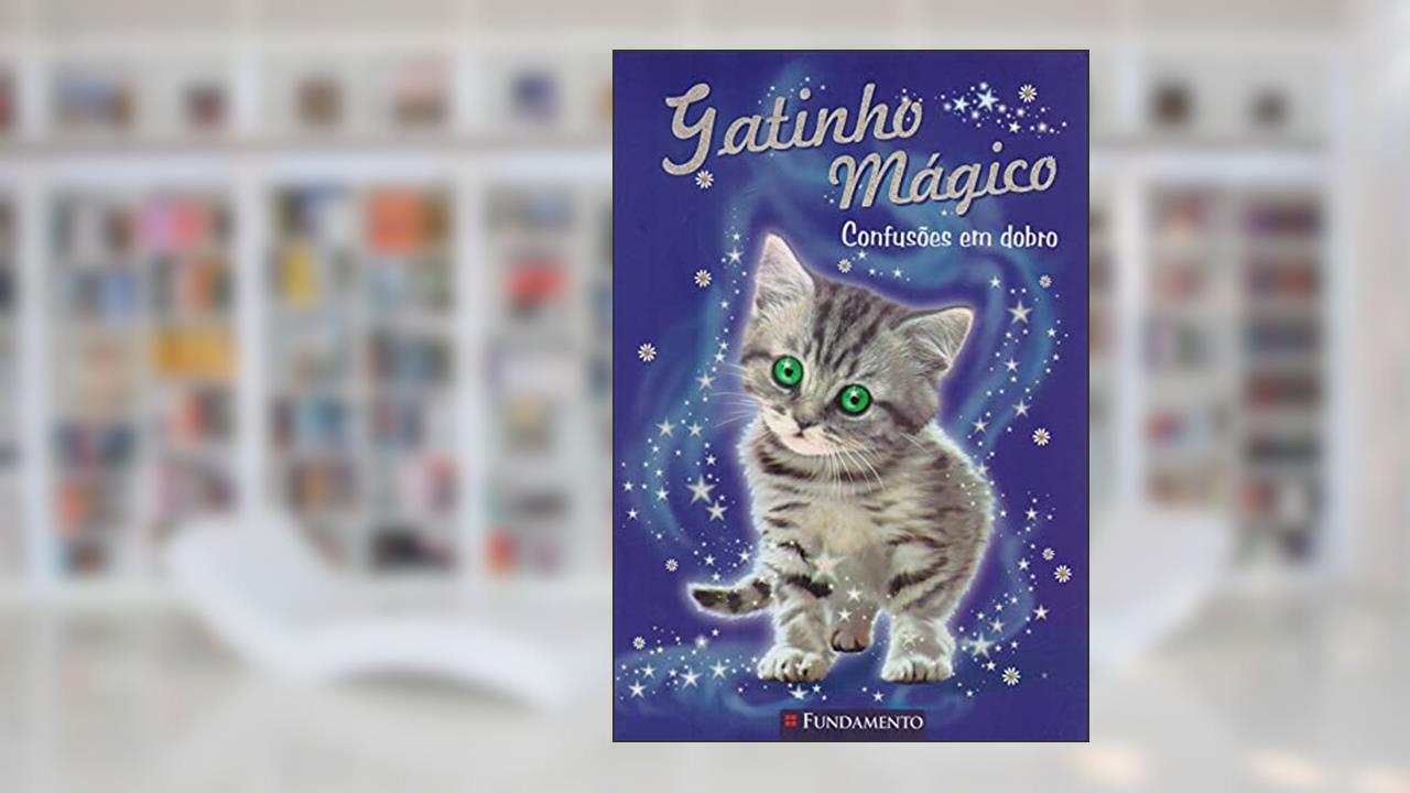 Gatinho Mágico. Confusões em Dobro, do autor Sue Bentley