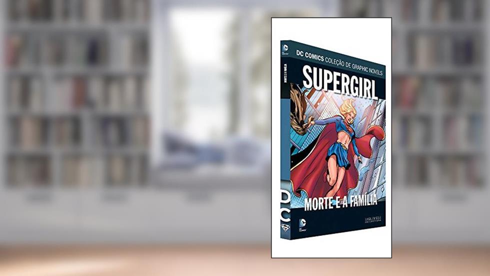 Dc Graphic Novels Ed. 118 - Supergirl: Morte E A Família, do autor Eaglemoss