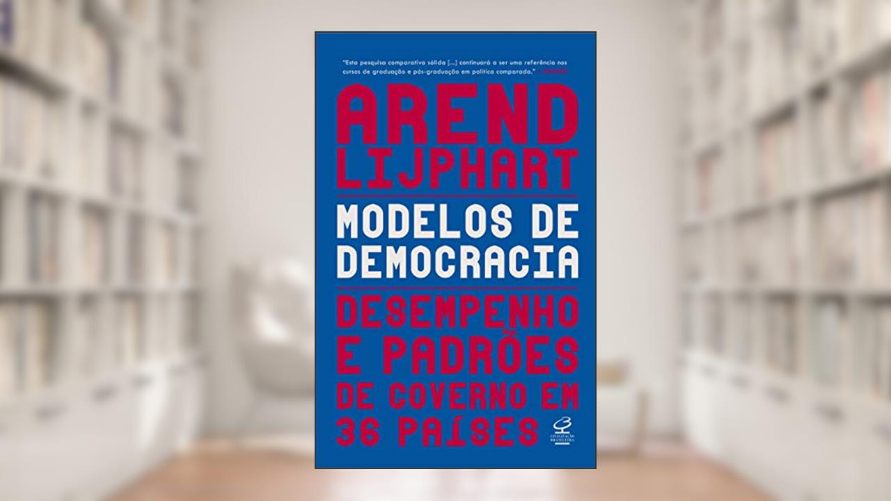 Modelos de democracias: Desempenho e padrão de governo em 36 países, do autor Arend Lijphart