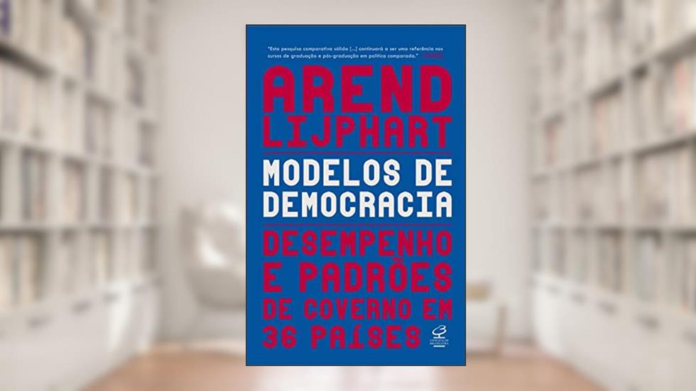 Modelos de democracias: Desempenho e padrão de governo em 36 países, do autor Arend Lijphart