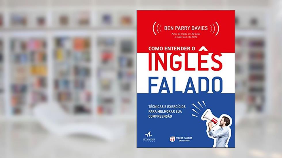 Como Entender o Inglês Falado: Técnicas e Exercícios Para Melhorar sua Compreensão, do autor Ben Parry Davies