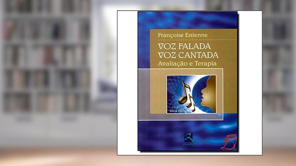 Voz Falada, Voz Cantada: Avaliação e Terapia, do autor Françoise Estienne