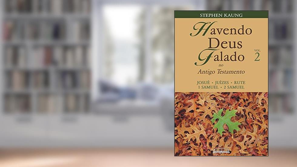 Havendo Deus Falado no Antigo Testamento: Josué . Juízes . Rute . 1 Samuel . 2 Samuel, do autor Stephen Kaung