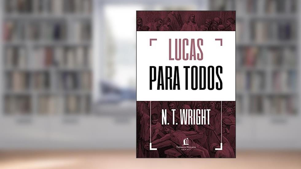 Lucas para todos, do autor N.T. Wright