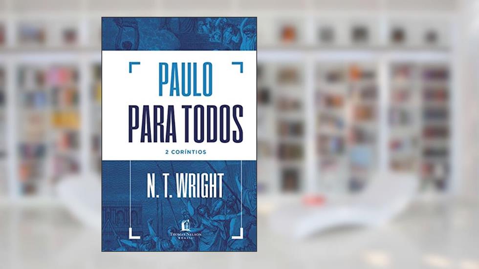 Paulo para todos: 2 Coríntios, do autor N.T. Wright