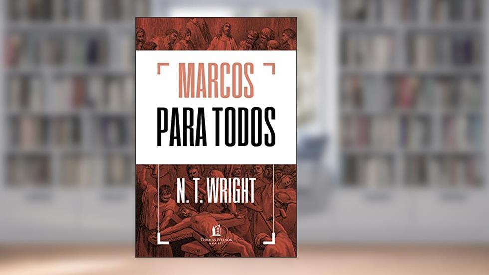Marcos para todos, do autor N.T. Wright