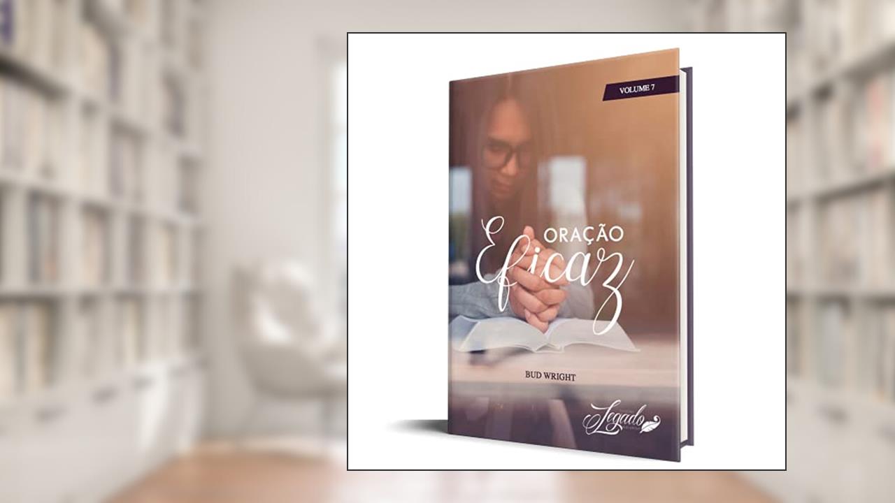 Oração Eficaz Volume 7, do autor Bud Wright