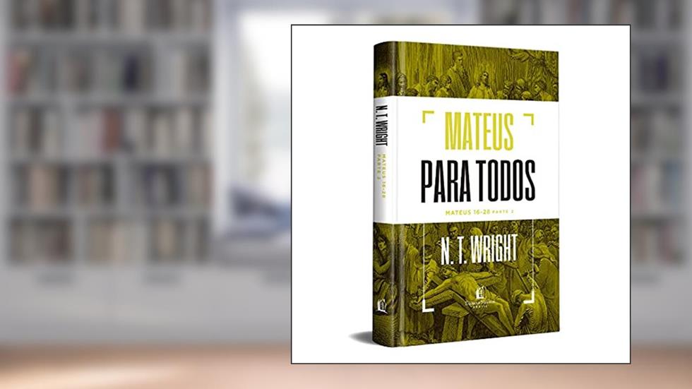 Mateus para todos: 16-28 - Parte 2, do autor N.T. Wright
