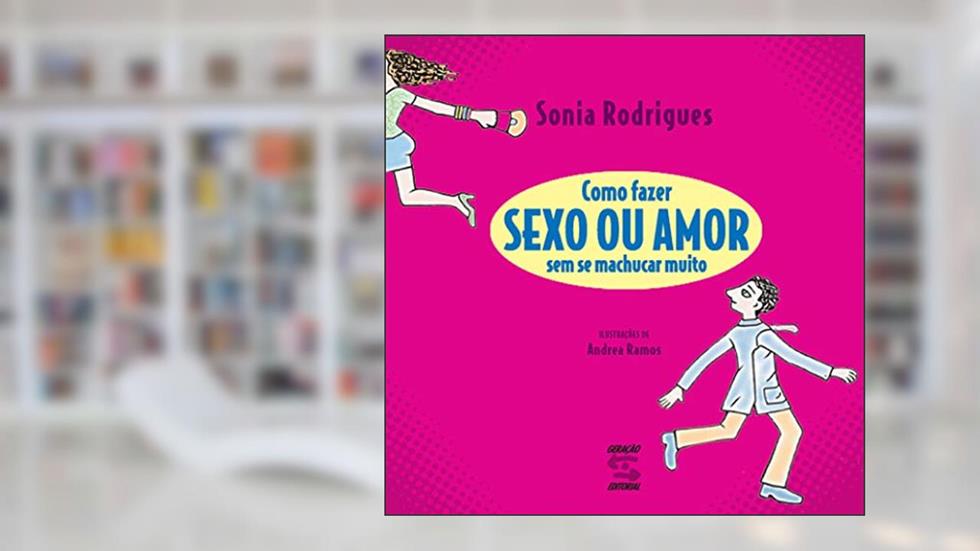 Como fazer Sexo ou Amor Sem se Machucar Muito, do autor Sonia Rodrigues